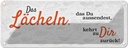 Blechschild 10x27 cm das Lächeln kommt zurück Spruch Zitat