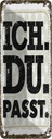Blechschild 27x10 cm Ich Du Passt Spruch Zitat