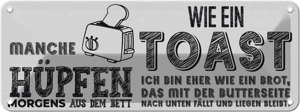 Blechschild 10x27 cm ich wie Brot nach unten fällt Spruch Zitat