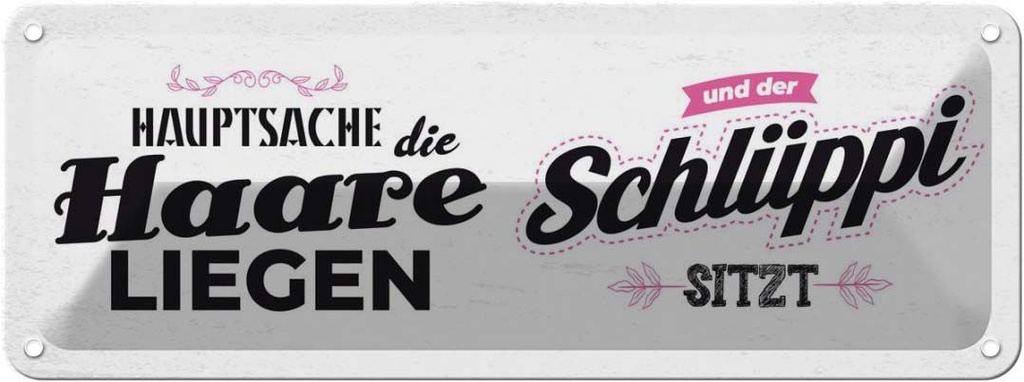 Blechschild 10x27 cm Hauptsache Haare liegen Schlüppi Spruch Zitat