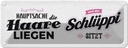 Blechschild 10x27 cm Hauptsache Haare liegen Schlüppi Spruch Zitat