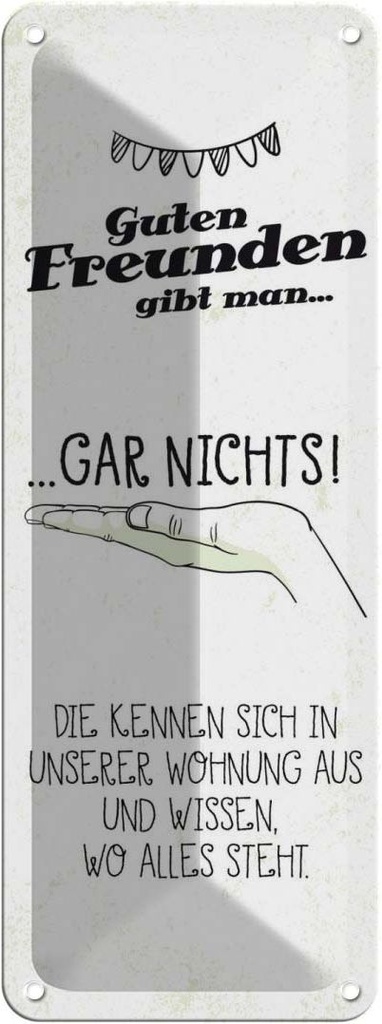 Blechschild 27x10 cm Guten Freunden gibt man nichts! Spruch Zitat