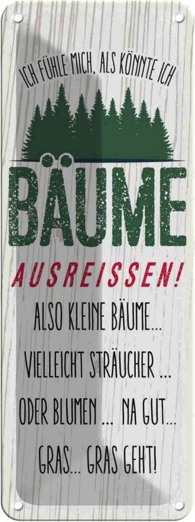 Blechschild 27x10 cm ich Bäume ausreissen! Gras geht Spruch Zitat