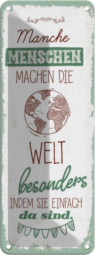 Blechschild 27x10 cm Manche Menschen machen die Welt Spruch Zitat