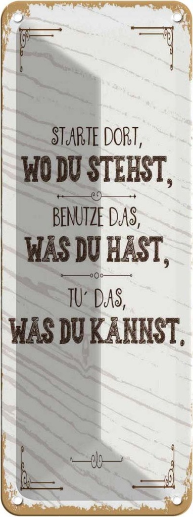 Blechschild 27x10 cm Starte dort wo du stehst, benutze Spruch Zitat