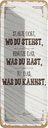 Blechschild 27x10 cm Starte dort wo du stehst, benutze Spruch Zitat