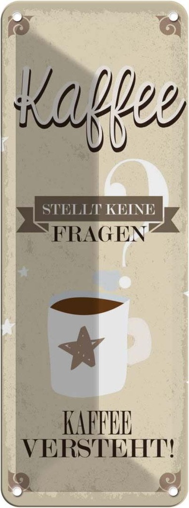 Blechschild 27x10 cm Kaffee stellt keine Fragen Spruch Zitat