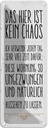 Blechschild 27x10 cm Wohnung hier kein Chaos Spruch Zitat