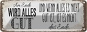 Blechschild 10x27 cm am Ende wird alles gut Spruch Zitat