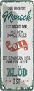 Blechschild 27x10 cm der richtige Mensch ohne alles blöd Spruch Zitat