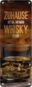 Blechschild 27x10 cm Zuhause ist da wo mein Whisky Spruch Zitat