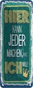 Blechschild 27x10 cm hier kann jeder machen was ich Spruch Zitat