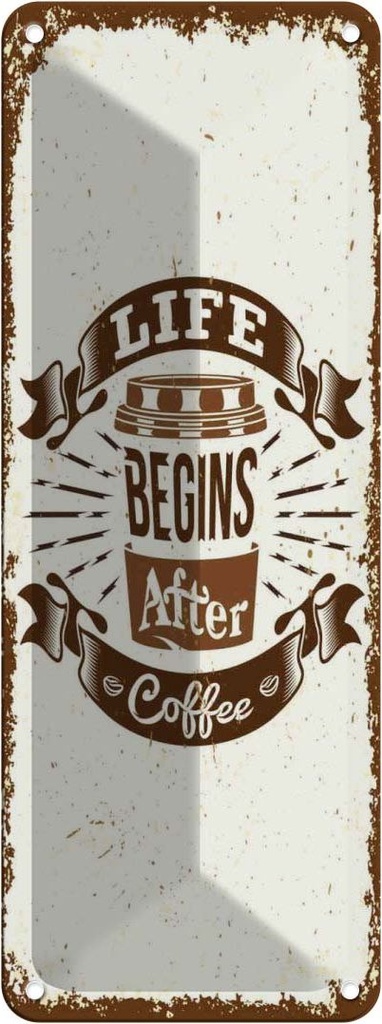 Blechschild 27x10 cm Life begins after Coffee