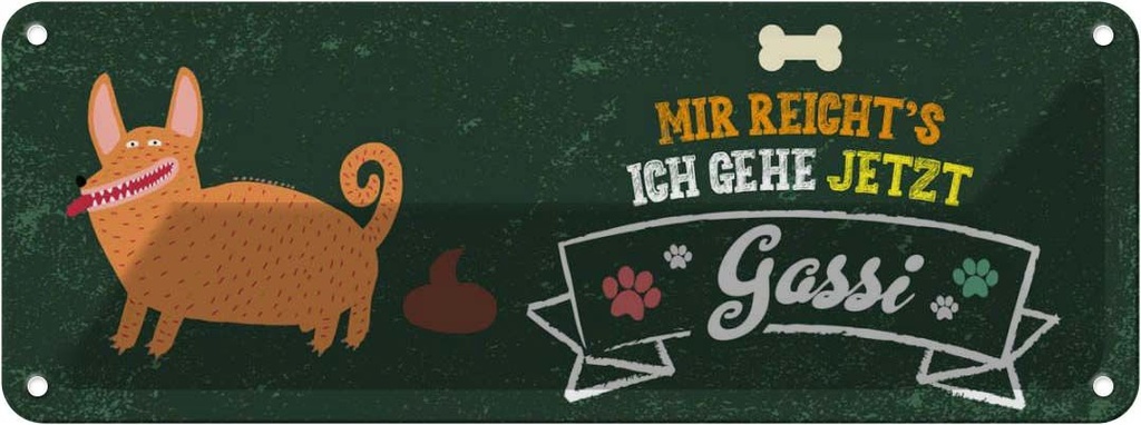 Blechschild 10x27 cm Mir reicht´s ich gehe jetzt Gassi Spruch Zitat