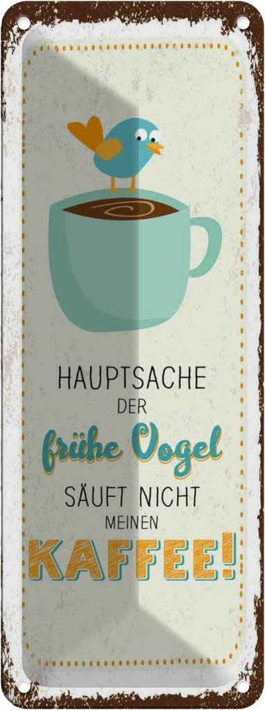 Blechschild 27x10 cm Kaffee der frühe Vogel säuft nicht Spruch Zitat
