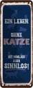Blechschild 27x10 cm Katze Leben ohne möglich aber
