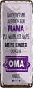 Blechschild 27x10 cm Mama Oma noch besser dich haben Spruch Zitat