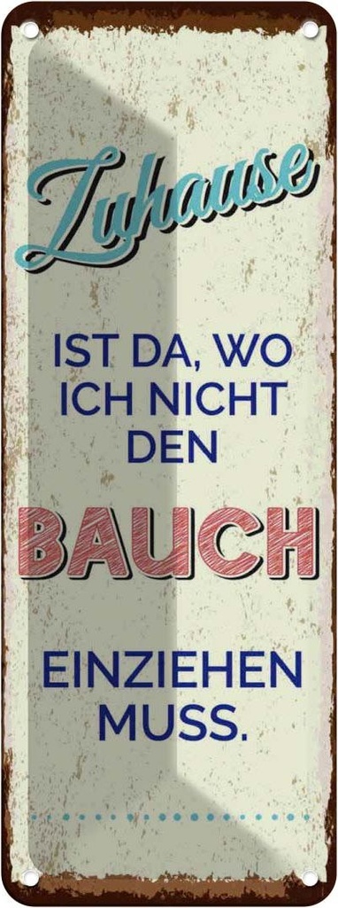 Blechschild 27x10 cm Zuhause wo nicht Bauch einziehen Spruch Zitat