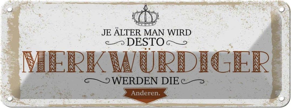 Blechschild 10x27 cm je älter desto merkwürdiger andere Spruch Zitat