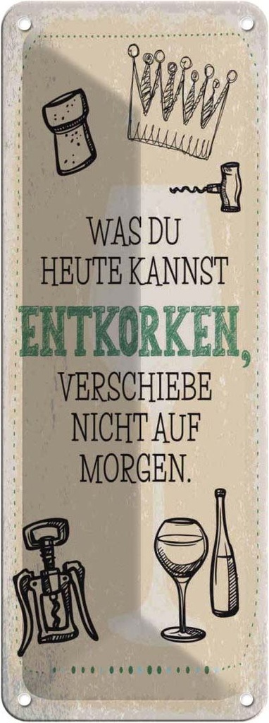 Blechschild 27x10 cm Alkohol was heute entkorken kannst Spruch Zitat
