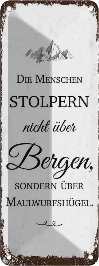 Blechschild 27x10 cm Menschen stolpern nicht über Bergen Spruch Zitat