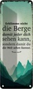 Blechschild 27x10 cm Erklimme nicht die Berge sondern Spruch Zitat