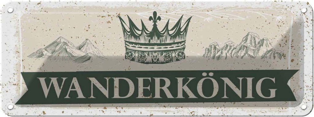 Blechschild 10x27 cm Wanderkönig Krone Berge Spruch Zitat