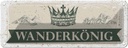 Blechschild 10x27 cm Wanderkönig Krone Berge Spruch Zitat
