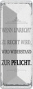 Blechschild 27x10 cm Wenn Unrecht zu Recht wird Spruch Zitat