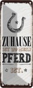 Blechschild 27x10 cm Zuhause ist wo mein Pferd Spruch Zitat