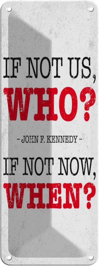 Blechschild 27x10 cm John Kennedy If not us who if not