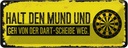 Blechschild 10x27 cm Halt den Mund und geh von Dart Spruch Zitat