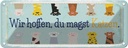 Blechschild 10x27 cm Katze wir hoffen du magst Katzen