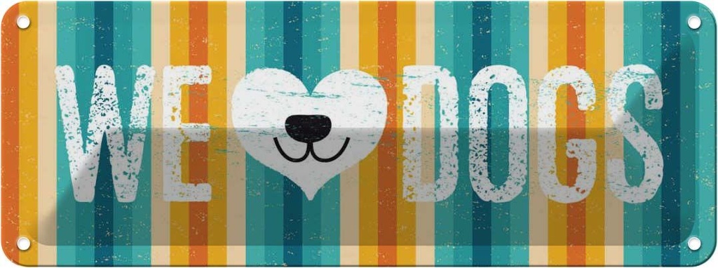 Blechschild 10x27 cm Hund Wel love Dogs