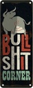 Blechschild 27x10 cm Bullshit Corner Stier