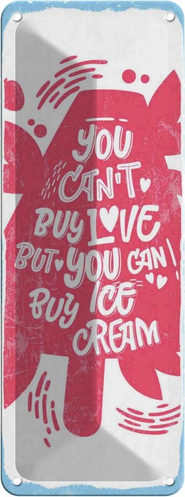 Blechschild 27x10 cm Can´t buy love but Ice Cream