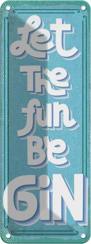 Blechschild 27x10 cm Alkohol Let the fun be Gin Spruch Zitat