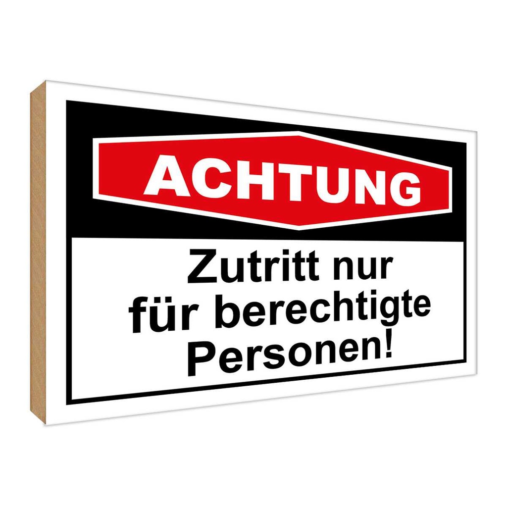 Holzschild 30x40 cm Achtung Zutritt nur berechtigte