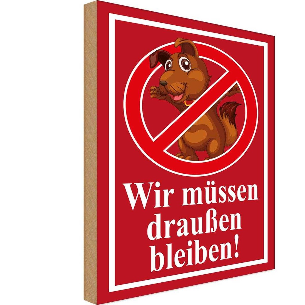 Holzschild 40x30 cm Wir müssen draußen bleiben Dekoration
