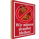 Holzschild 40x30 cm Wir müssen draußen bleiben Dekoration