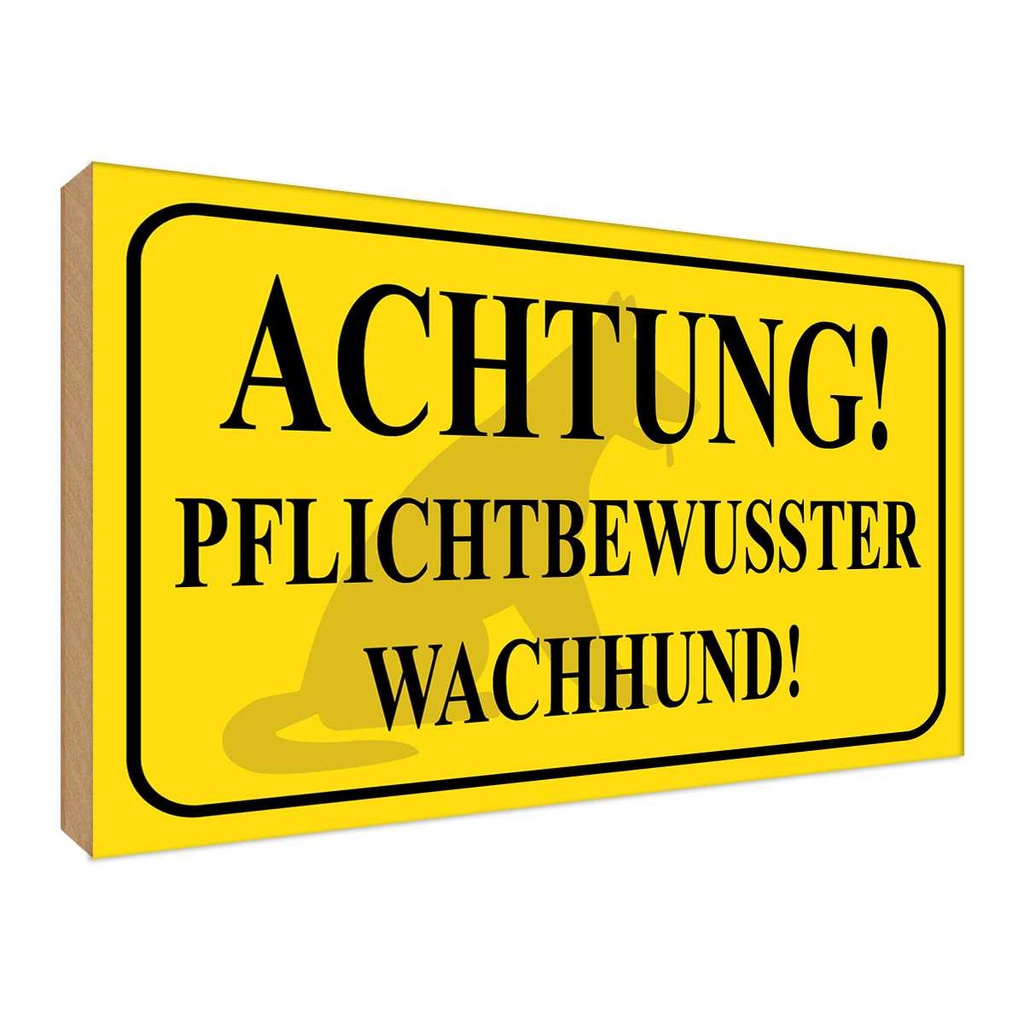 Holzschild 30x40 cm Achtung Wachhund pflichtbewusst