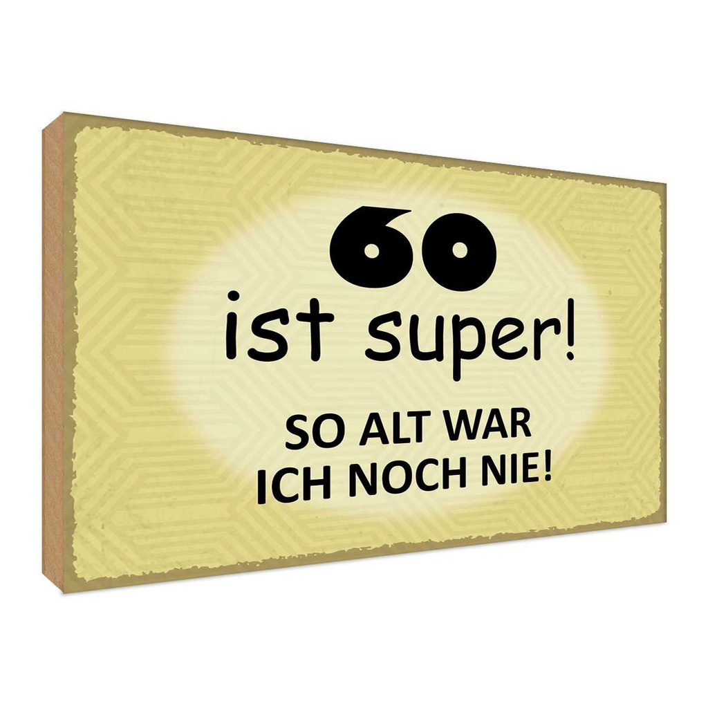 Holzschild 30x40 cm 60 ist Lustig Spaß Spruch Zitat super so alt ich noch nie Witz Humor