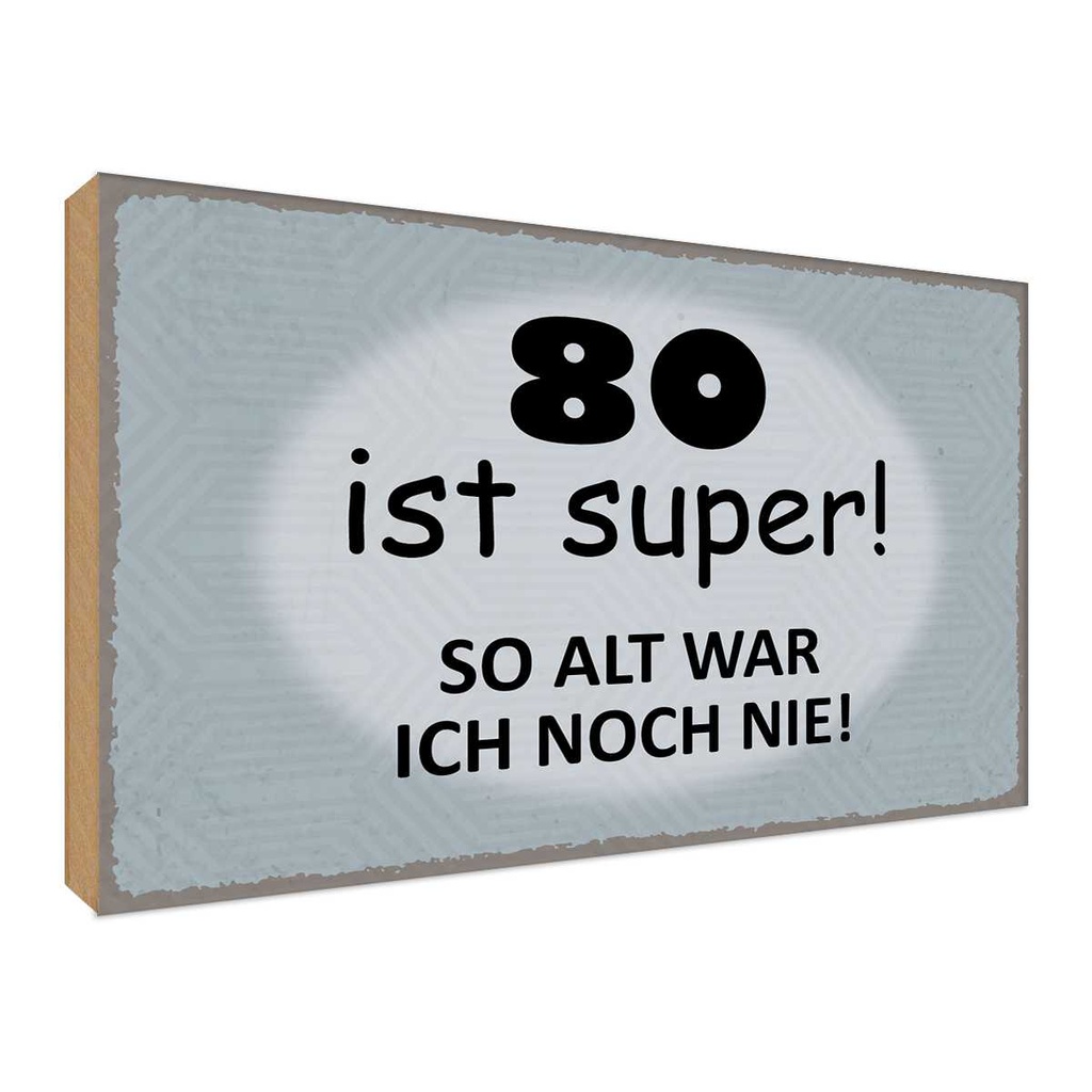 Holzschild 30x40 cm 80 ist super so alt ich noch nie