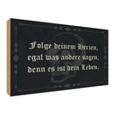 Holzschild 30x40 cm folge deinem Herzen egal was Dekoration