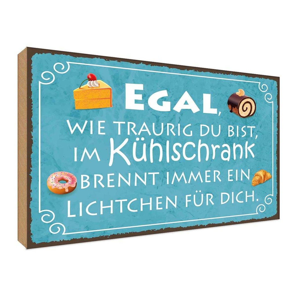 Holzschild 30x40 cm traurig im Kühlschrank Lichtchen Spruch Zitat