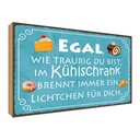 Holzschild 30x40 cm traurig im Kühlschrank Lichtchen Spruch Zitat