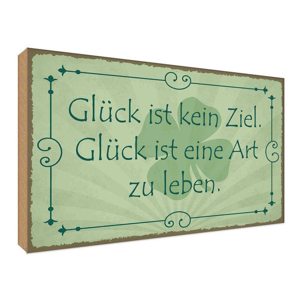 Holzschild 30x40 cm Glück ist kein Ziel Art zu leben Spruch Zitat
