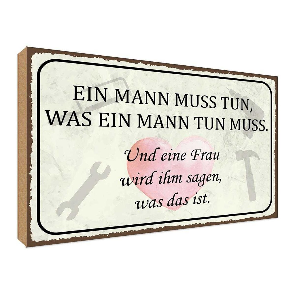 Holzschild 30x40 cm Mann muss tun Frau wird sagen Männer Frauen