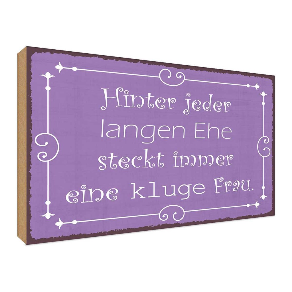 Holzschild 30x40 cm hinter langer Ehe kluge Frau Männer Frauen