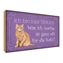 Holzschild 30x40 cm bin total tierlieb oft für Katze
